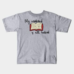 My weekend is all booked Kids T-Shirt